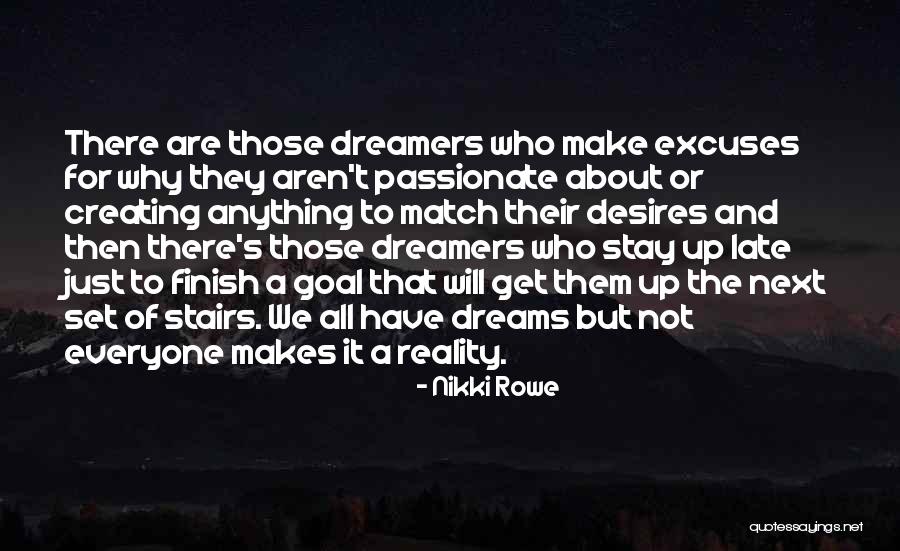 Make Your Dreams Into Reality Quotes By Nikki Rowe Make Your Dreams Into Reality Quotes By Nikki Rowe
