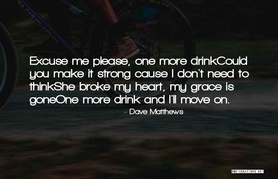 Make Your Heart Strong Quotes By Dave Matthews Make Your Heart Strong Quotes By Dave Matthews