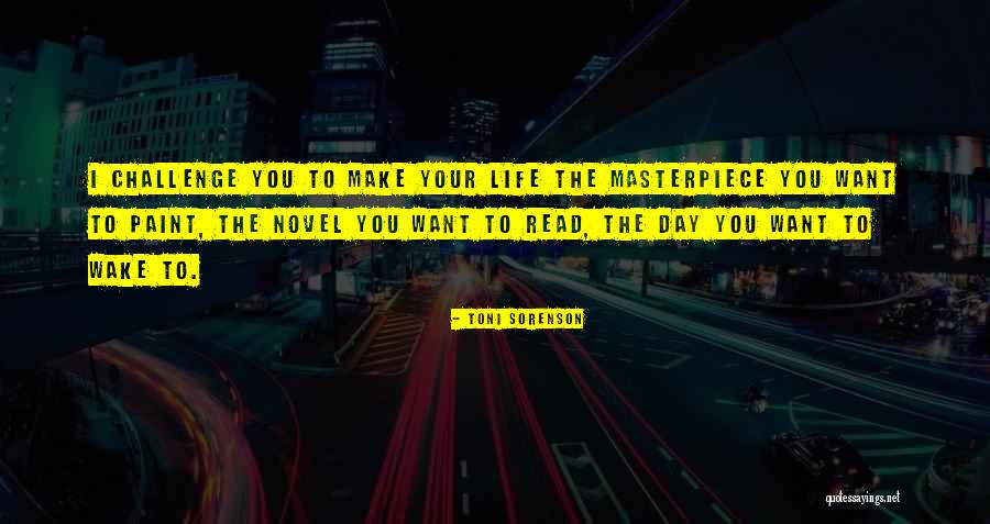 Make Your Life A Masterpiece Quotes By Toni Sorenson Make Your Life A Masterpiece Quotes By Toni Sorenson