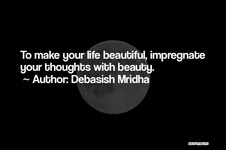 Make Your Life Beautiful Quotes By Debasish Mridha