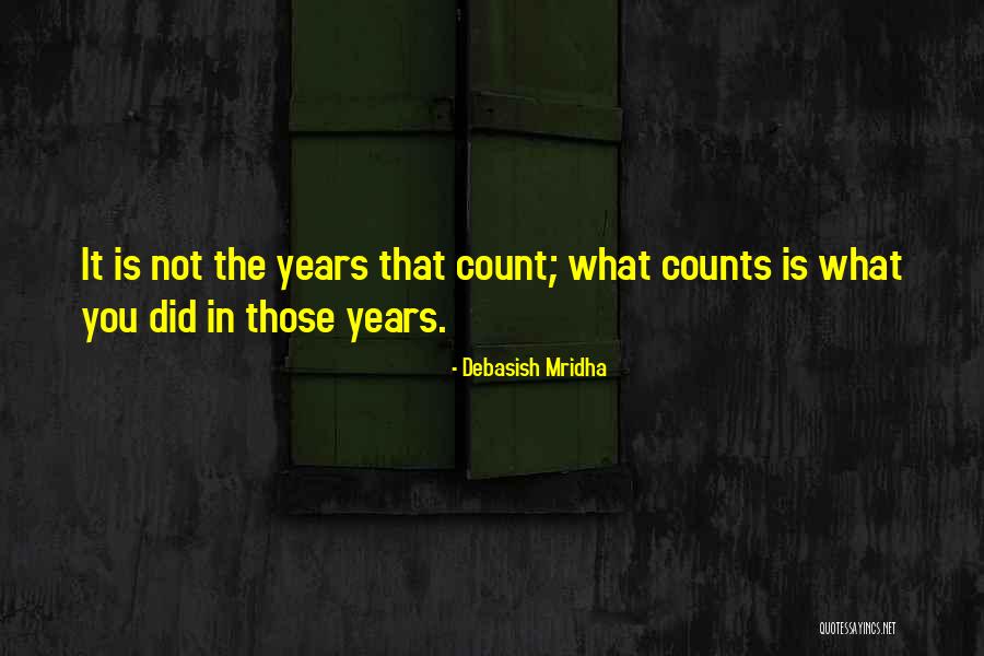 Make Your Life Count Quotes By Debasish Mridha