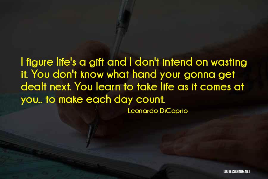 Make Your Life Count Quotes By Leonardo DiCaprio