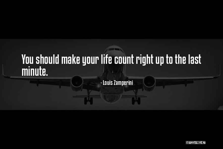 Make Your Life Count Quotes By Louis Zamperini