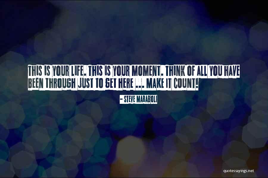 Make Your Life Count Quotes By Steve Maraboli