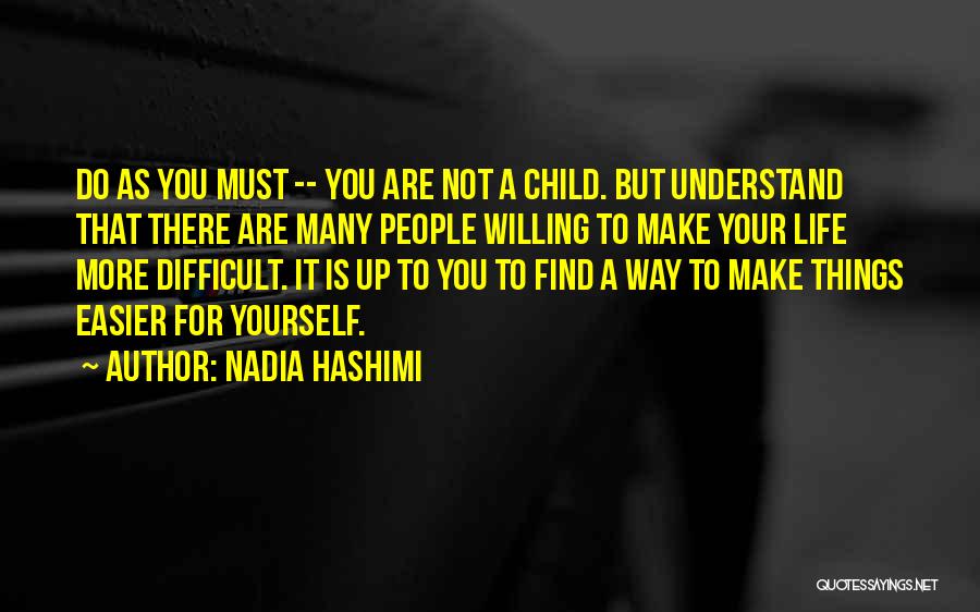 Make Your Life Easier Quotes By Nadia Hashimi