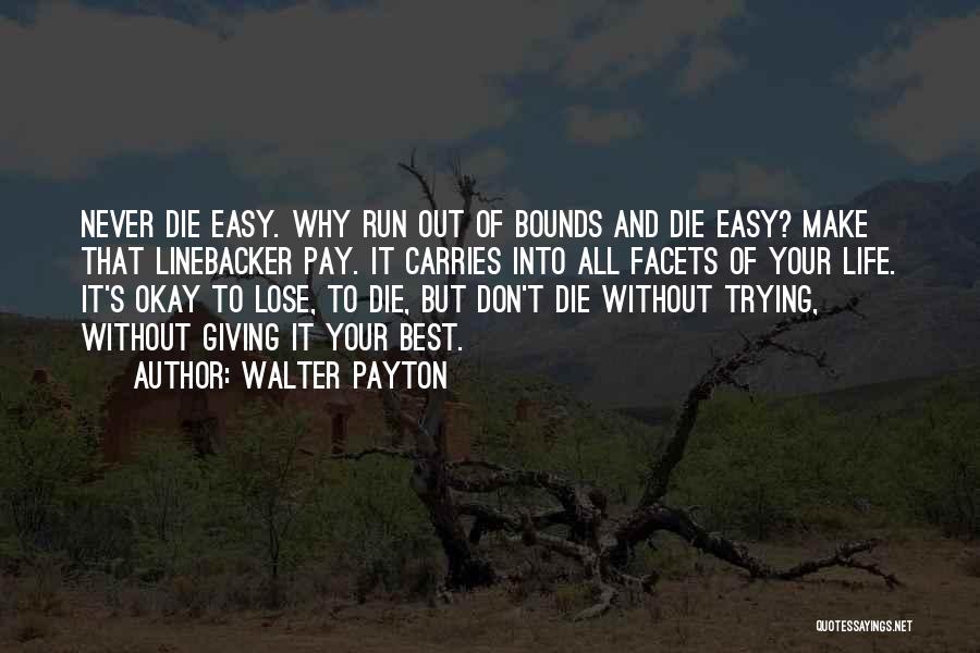 Make Your Life Easy Quotes By Walter Payton