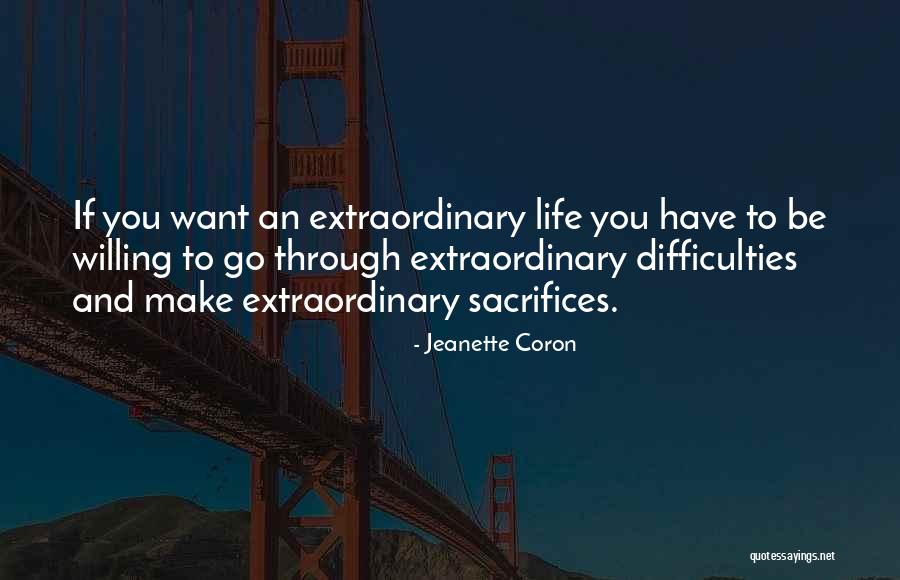 Make Your Life Extraordinary Quotes By Jeanette Coron Make Your Life Extraordinary Quotes By Jeanette Coron