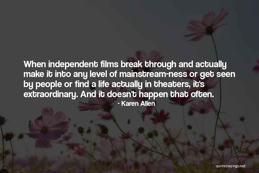 Make Your Life Extraordinary Quotes By Karen Allen Make Your Life Extraordinary Quotes By Karen Allen