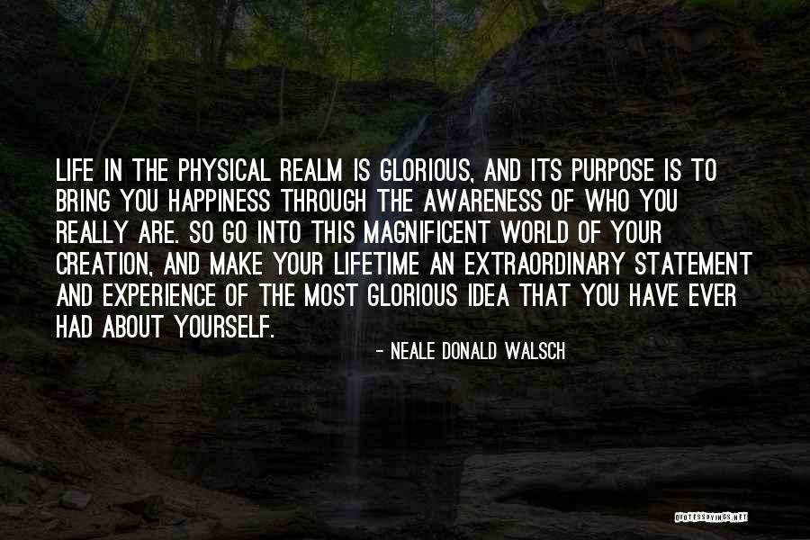 Make Your Life Extraordinary Quotes By Neale Donald Walsch Make Your Life Extraordinary Quotes By Neale Donald Walsch