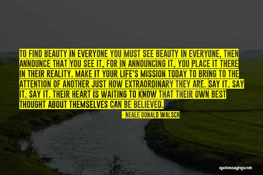Make Your Life Extraordinary Quotes By Neale Donald Walsch Make Your Life Extraordinary Quotes By Neale Donald Walsch