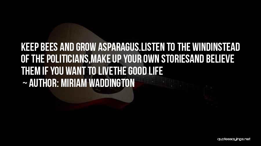 Make Your Life Good Quotes By Miriam Waddington