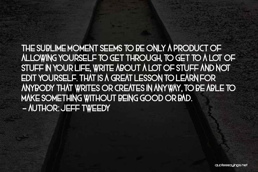 Make Your Life Great Quotes By Jeff Tweedy