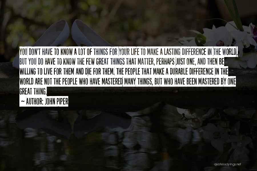 Make Your Life Great Quotes By John Piper