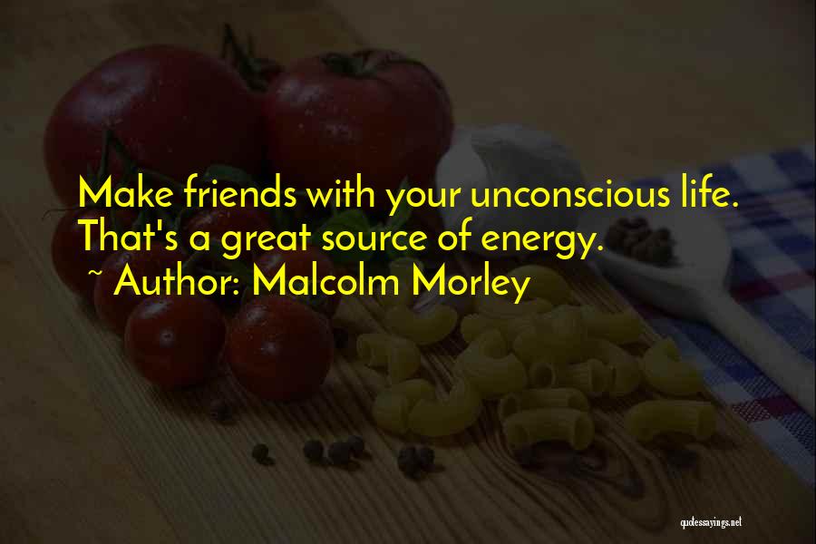Make Your Life Great Quotes By Malcolm Morley