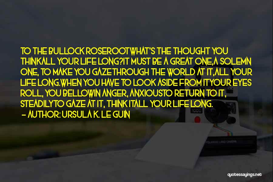 Make Your Life Great Quotes By Ursula K. Le Guin