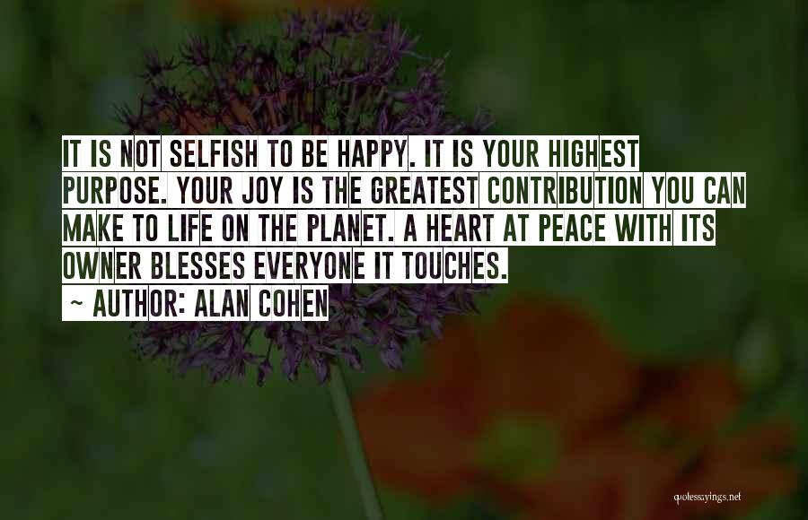 Make Your Life Happy Quotes By Alan Cohen