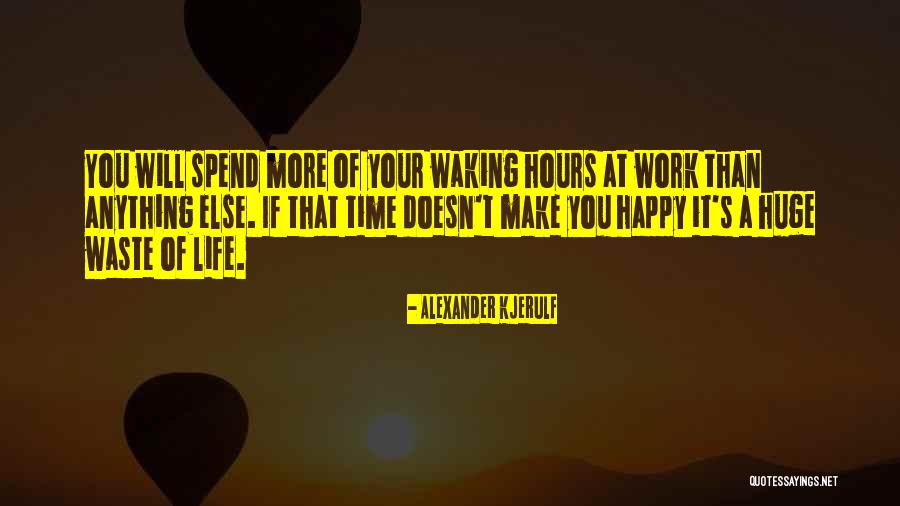 Make Your Life Happy Quotes By Alexander Kjerulf