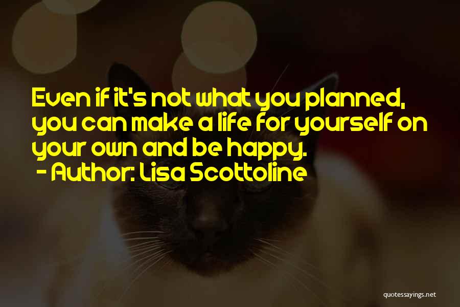 Make Your Life Happy Quotes By Lisa Scottoline