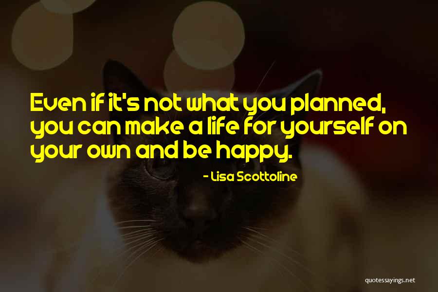 Make Your Life Happy Quotes By Lisa Scottoline