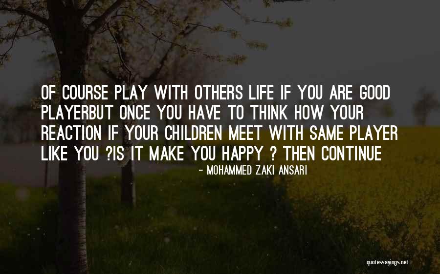 Make Your Life Happy Quotes By Mohammed Zaki Ansari