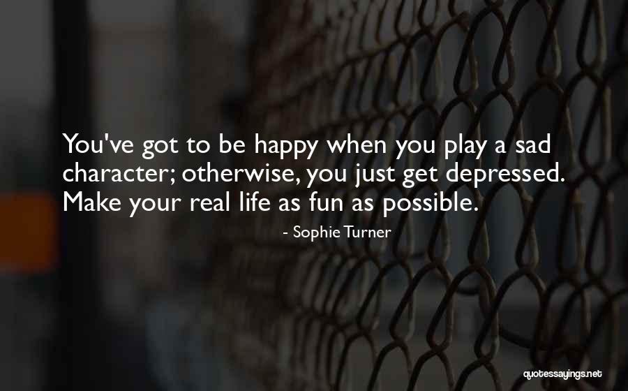 Make Your Life Happy Quotes By Sophie Turner