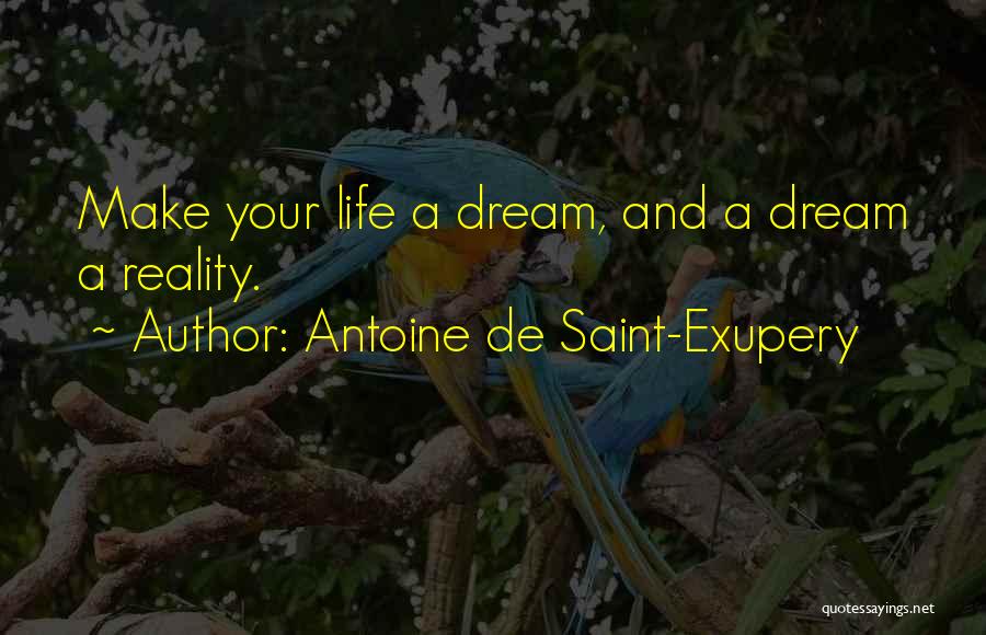 Make Your Life Quotes By Antoine De Saint-Exupery