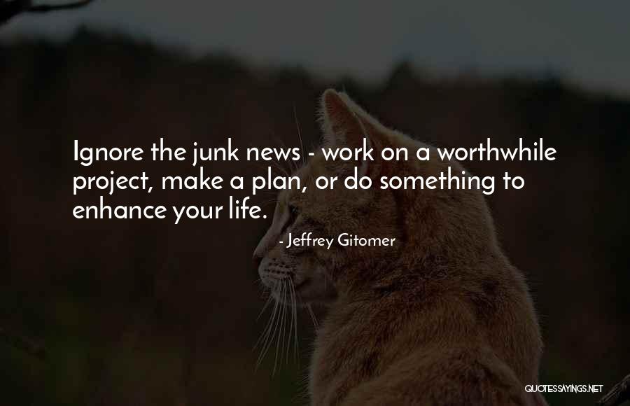 Make Your Life Worthwhile Quotes By Jeffrey Gitomer Make Your Life Worthwhile Quotes By Jeffrey Gitomer