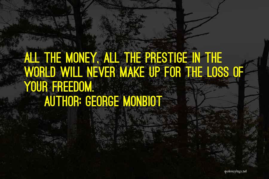 Make Your Money Quotes By George Monbiot
