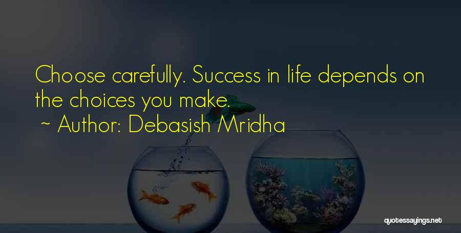 Make Your Own Choices In Life Quotes By Debasish Mridha