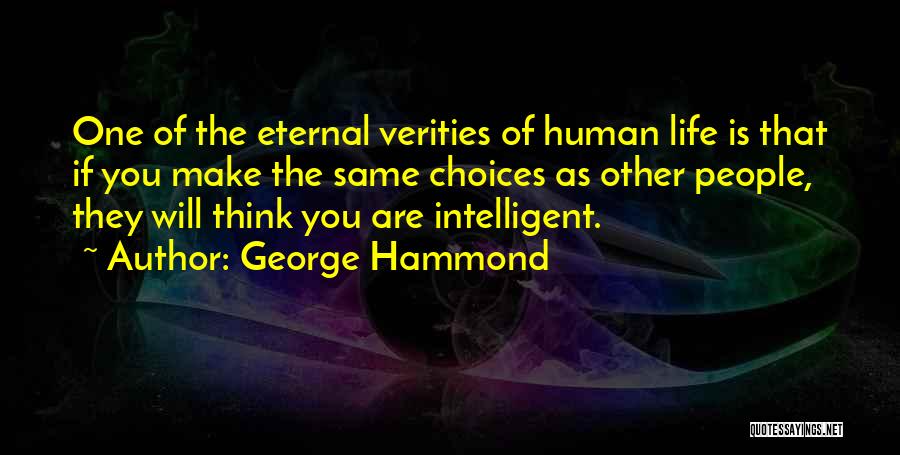 Make Your Own Choices In Life Quotes By George Hammond