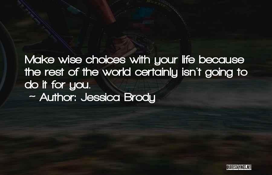 Make Your Own Choices In Life Quotes By Jessica Brody