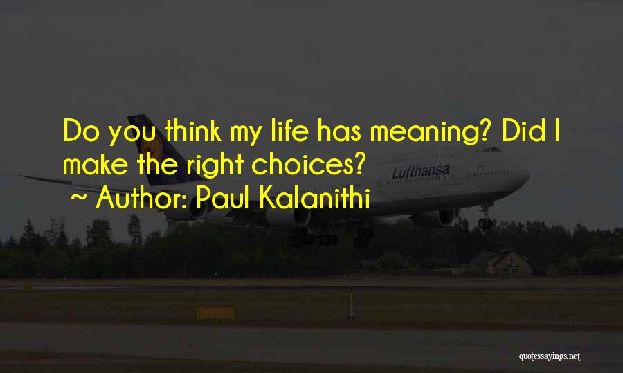 Make Your Own Choices In Life Quotes By Paul Kalanithi