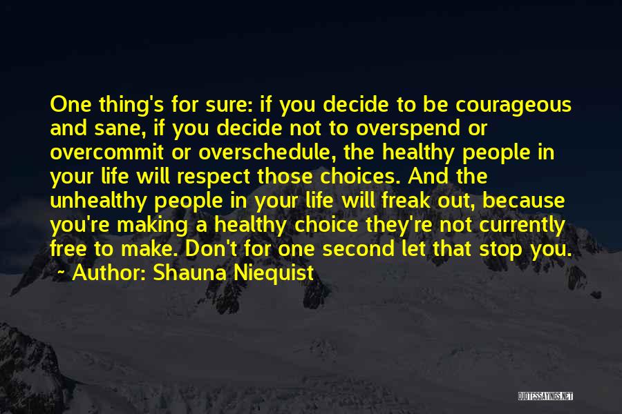 Make Your Own Choices In Life Quotes By Shauna Niequist