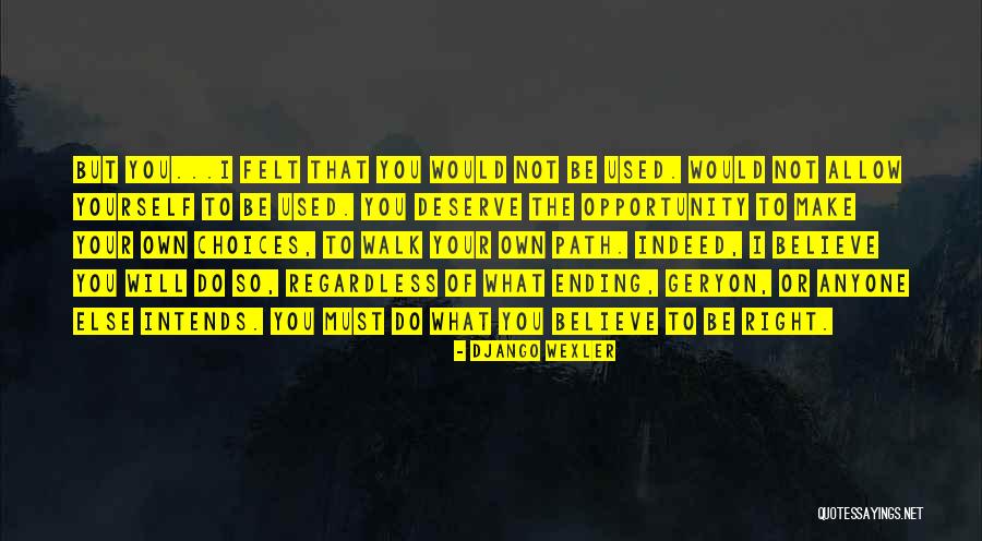 Make Your Own Choices Quotes By Django Wexler Make Your Own Choices Quotes By Django Wexler