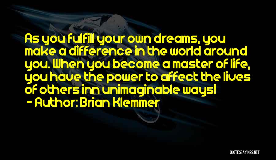 Make Your Own Dreams Quotes By Brian Klemmer