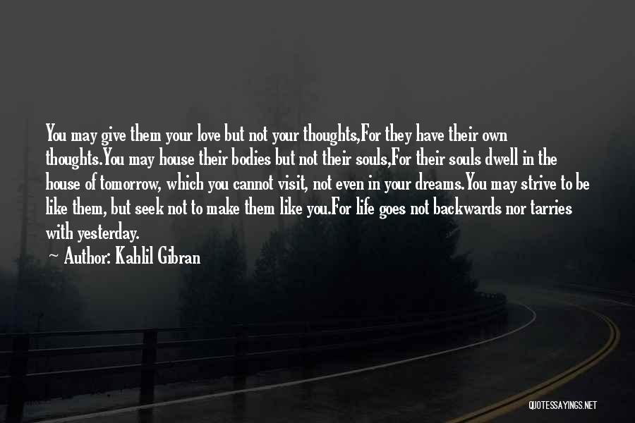 Make Your Own Dreams Quotes By Kahlil Gibran