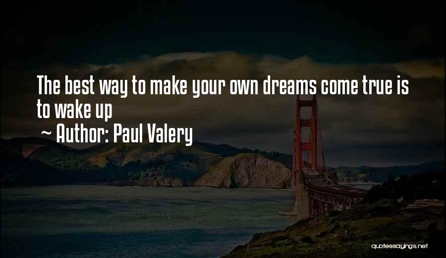 Make Your Own Dreams Quotes By Paul Valery