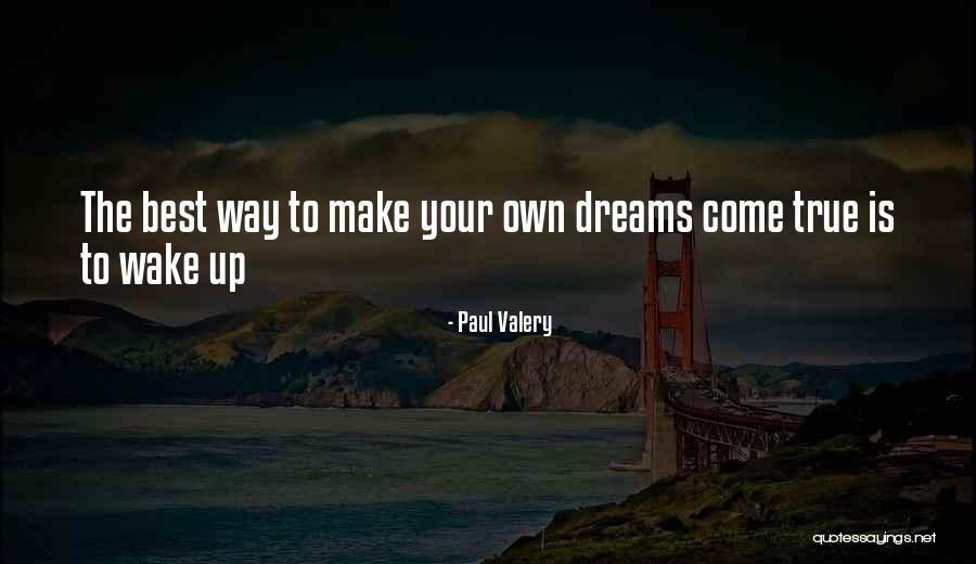 Make Your Own Dreams Quotes By Paul Valery