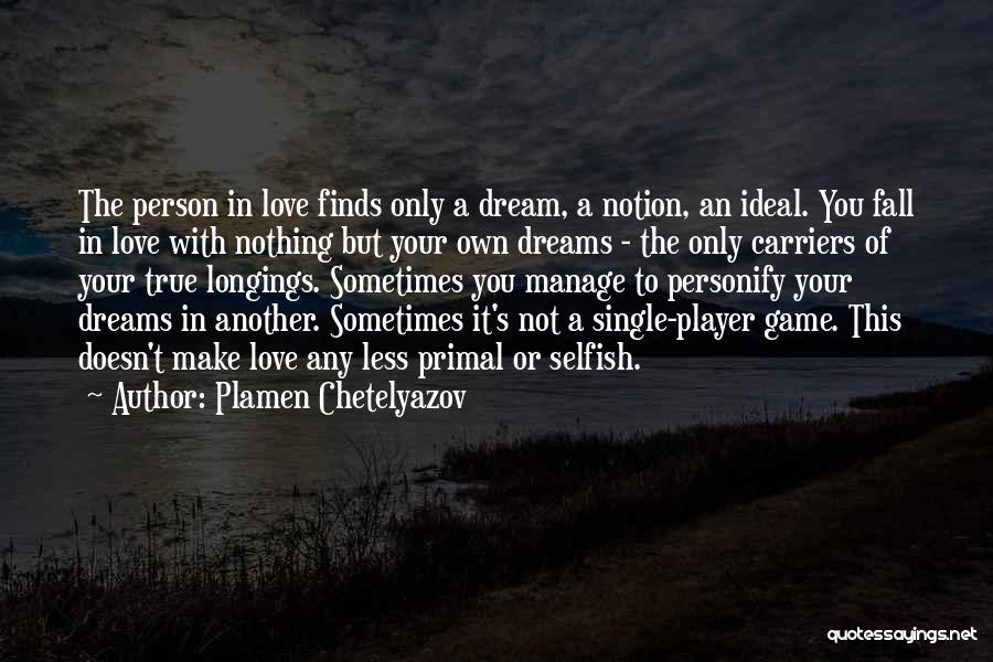 Make Your Own Dreams Quotes By Plamen Chetelyazov