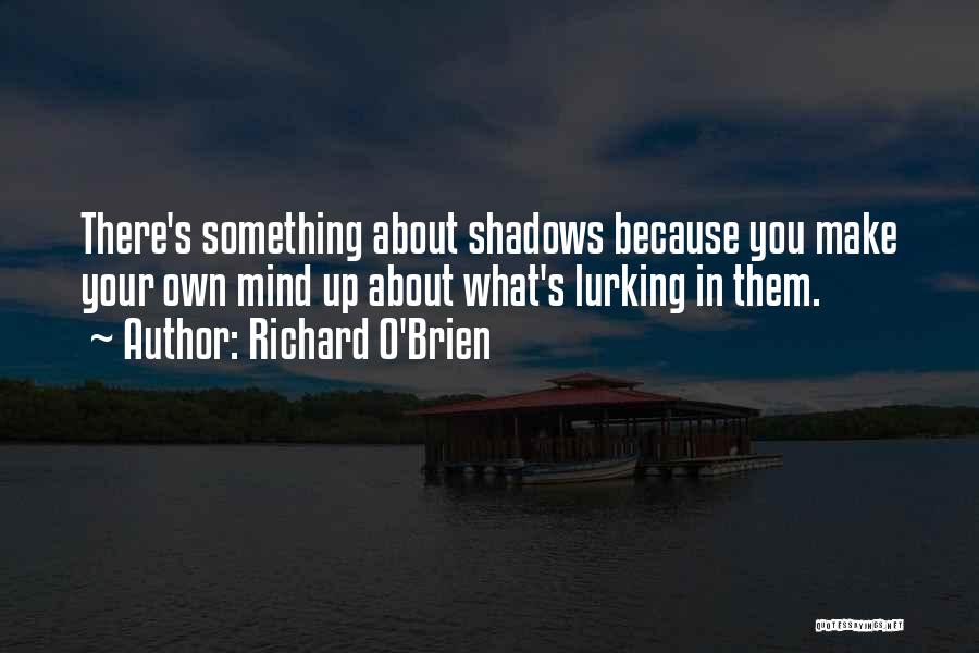 Make Your Own Mind Up Quotes By Richard O'Brien