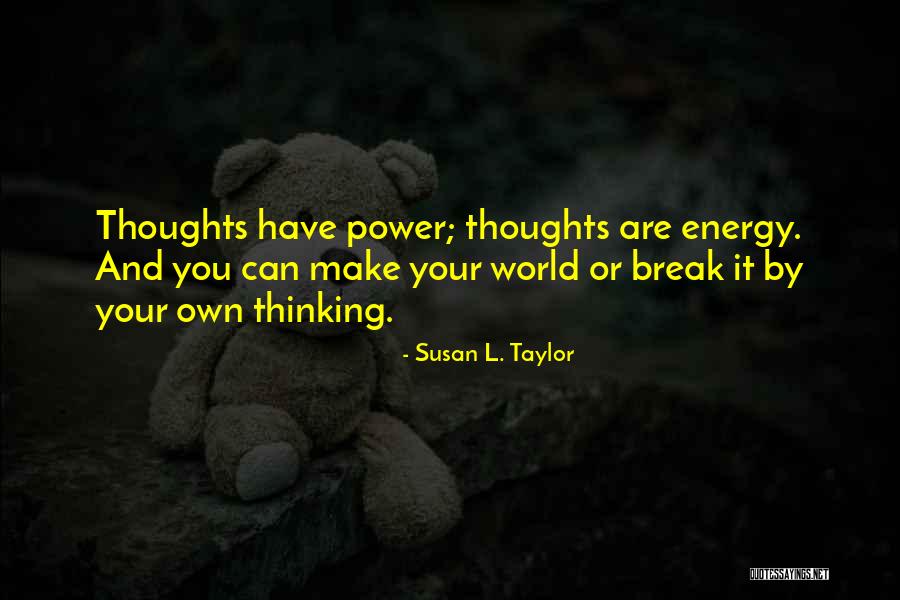 Make Your Own Quotes By Susan L. Taylor Make Your Own Quotes By Susan L. Taylor