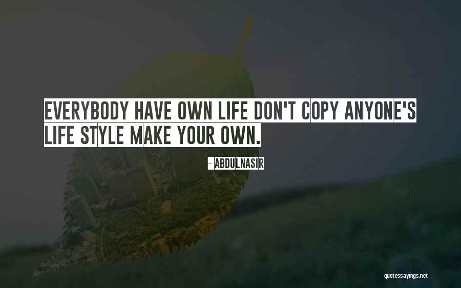 Make Your Own Style Quotes By AbdulNasir Make Your Own Style Quotes By AbdulNasir