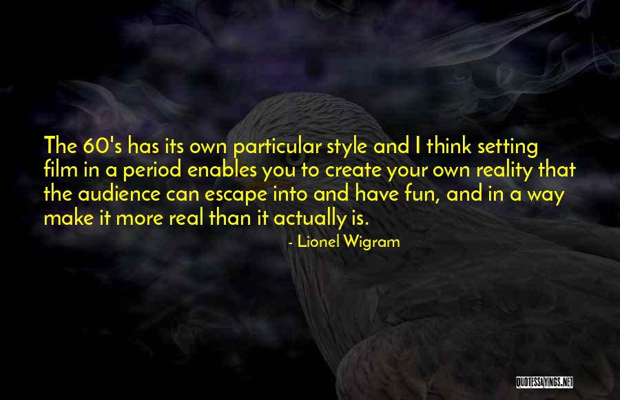 Make Your Own Style Quotes By Lionel Wigram Make Your Own Style Quotes By Lionel Wigram