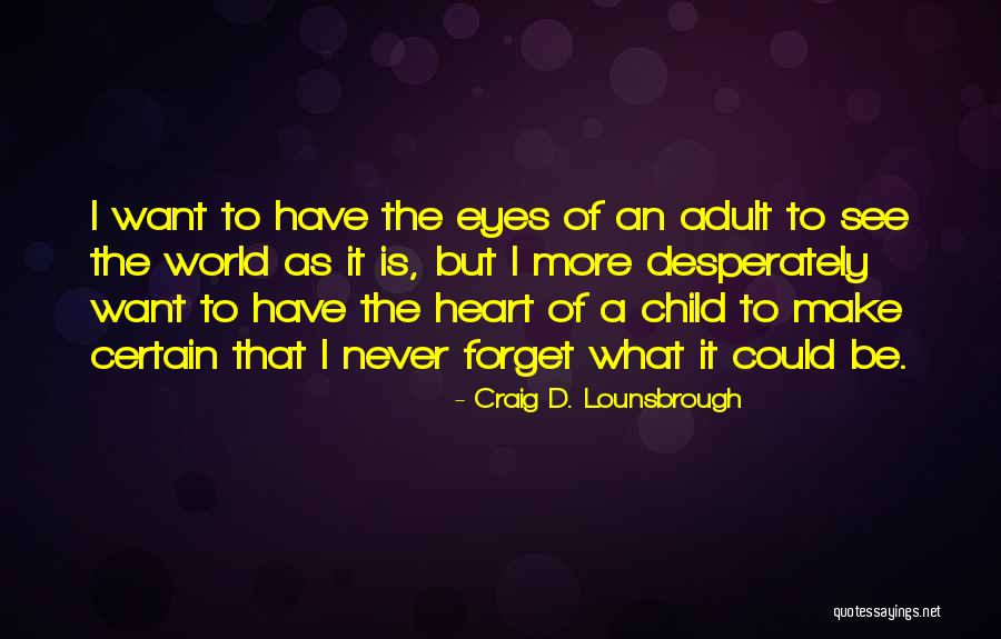 Make Your Vision A Reality Quotes By Craig D. Lounsbrough Make Your Vision A Reality Quotes By Craig D. Lounsbrough