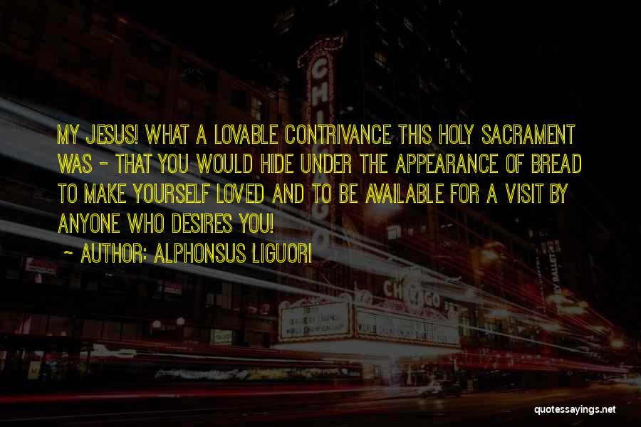 Make Yourself Available Quotes By Alphonsus Liguori