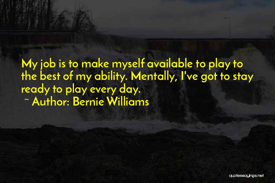 Make Yourself Available Quotes By Bernie Williams