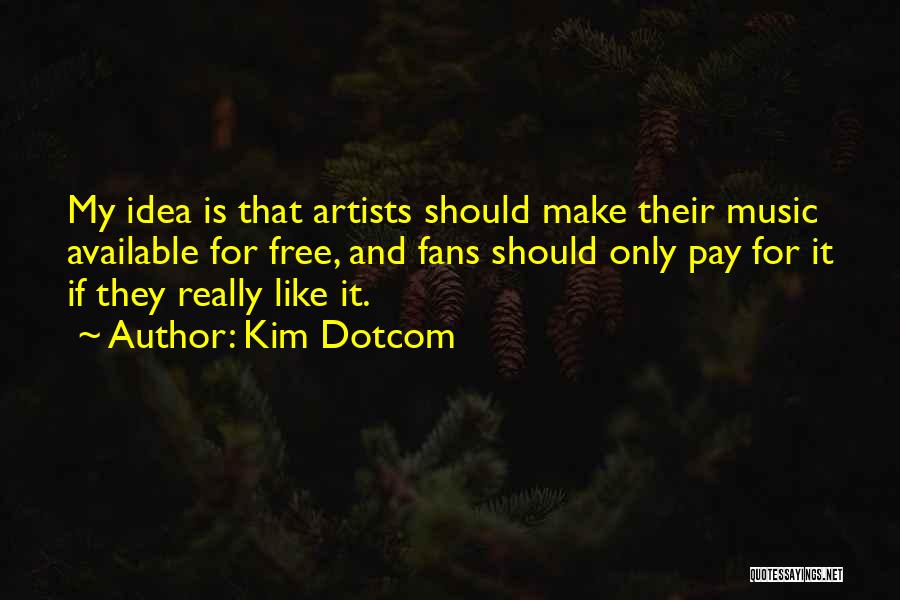 Make Yourself Available Quotes By Kim Dotcom