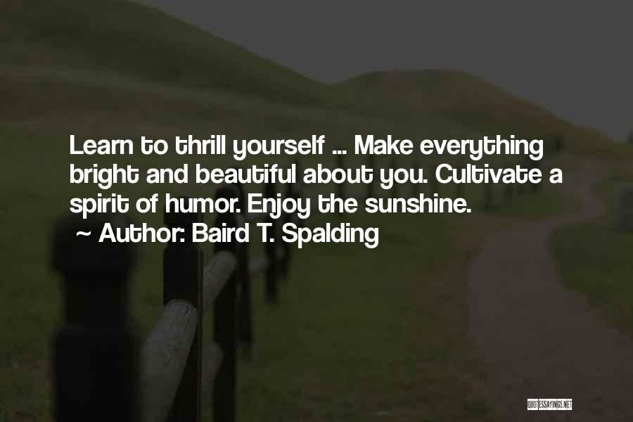 Make Yourself Beautiful Quotes By Baird T. Spalding