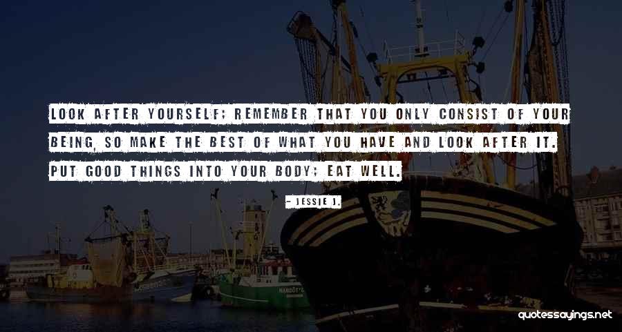 Make Yourself Look Good Quotes By Jessie J. Make Yourself Look Good Quotes By Jessie J.