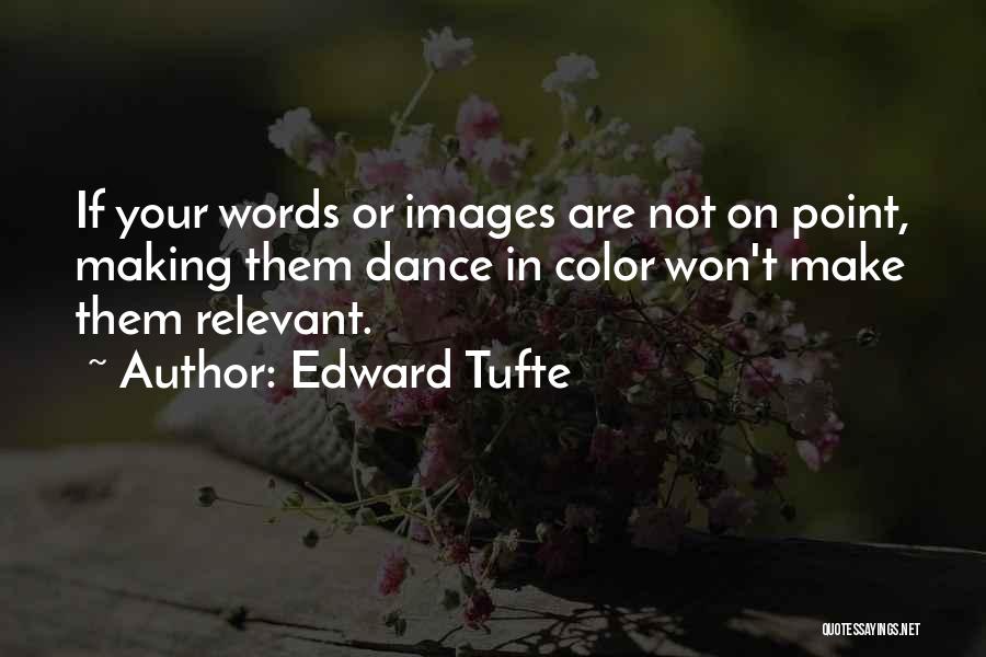 Make Yourself Relevant Quotes By Edward Tufte